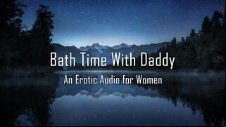 Bath Time with Daddy [erotic Audio for Women] [pussy Licking] AlaricMoon - thebussybandit.straightguys.org